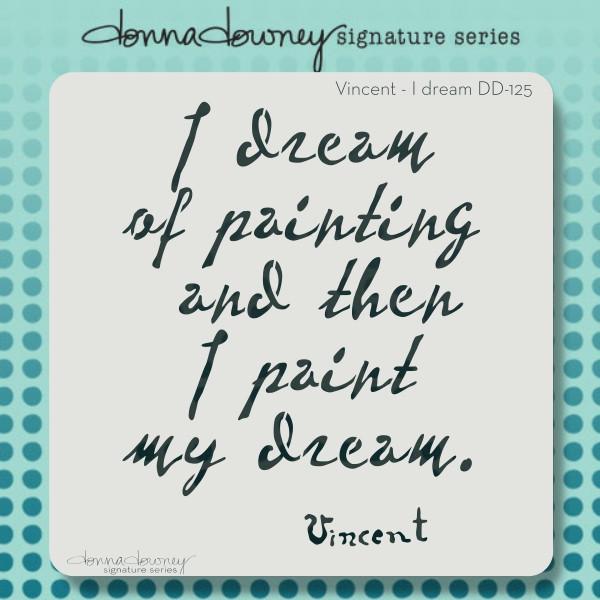 Donna Downey 8x8 Stencil Vincent I dream